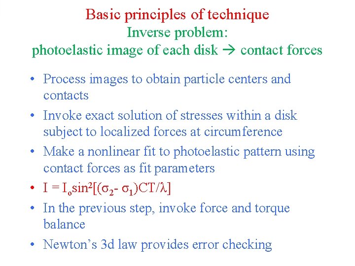 Basic principles of technique Inverse problem: photoelastic image of each disk contact forces •