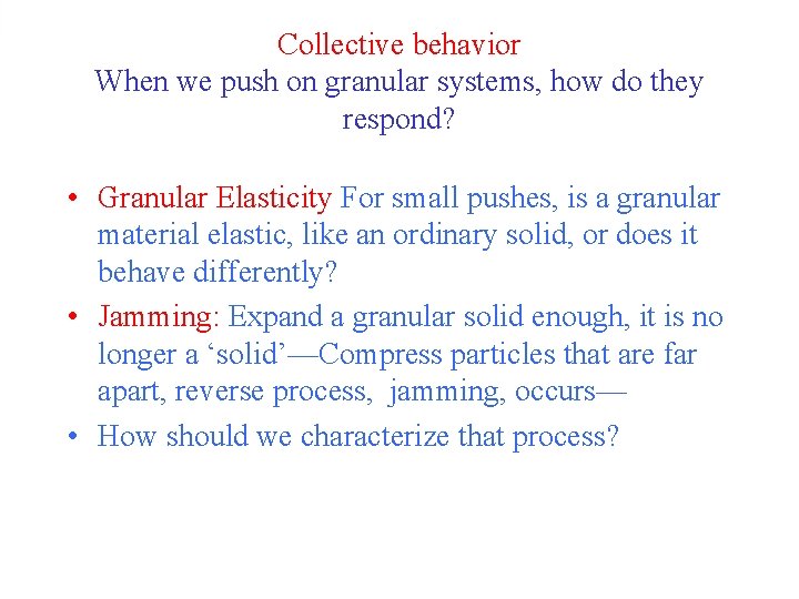 Collective behavior When we push on granular systems, how do they respond? • Granular