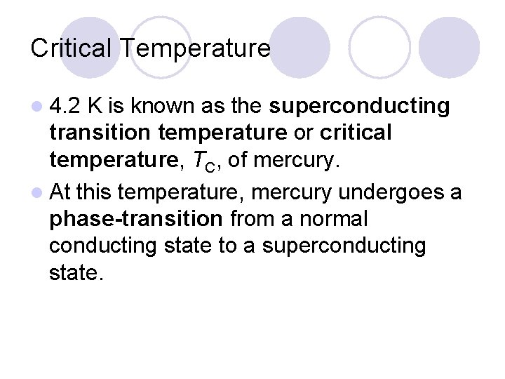 Critical Temperature l 4. 2 K is known as the superconducting transition temperature or