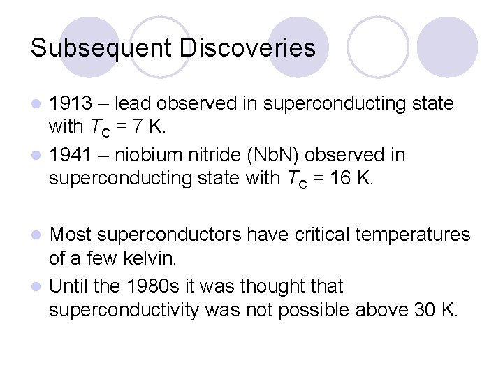 Subsequent Discoveries 1913 – lead observed in superconducting state with TC = 7 K.