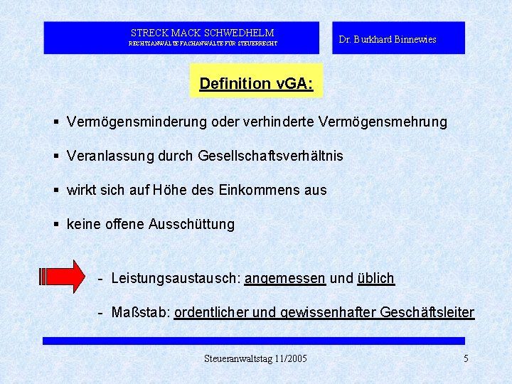 STRECK MACK SCHWEDHELM RECHTSANWÄLTE FACHANWÄLTE FÜR STEUERRECHT Dr. Burkhard Binnewies Definition v. GA: § STRECK MACK SCHWEDHELM RECHTSANWÄLTE FACHANWÄLTE FÜR STEUERRECHT Dr. Burkhard Binnewies Definition v. GA: §
