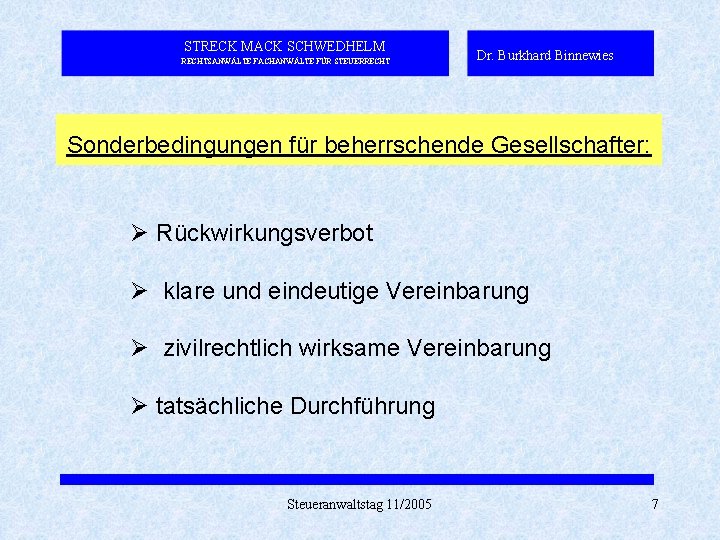 STRECK MACK SCHWEDHELM RECHTSANWÄLTE FACHANWÄLTE FÜR STEUERRECHT Dr. Burkhard Binnewies Sonderbedingungen für beherrschende Gesellschafter: STRECK MACK SCHWEDHELM RECHTSANWÄLTE FACHANWÄLTE FÜR STEUERRECHT Dr. Burkhard Binnewies Sonderbedingungen für beherrschende Gesellschafter: