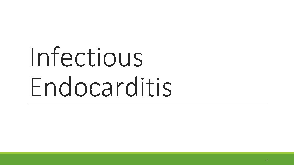 Infectious Endocarditis 1 Infectious Endocarditis 1