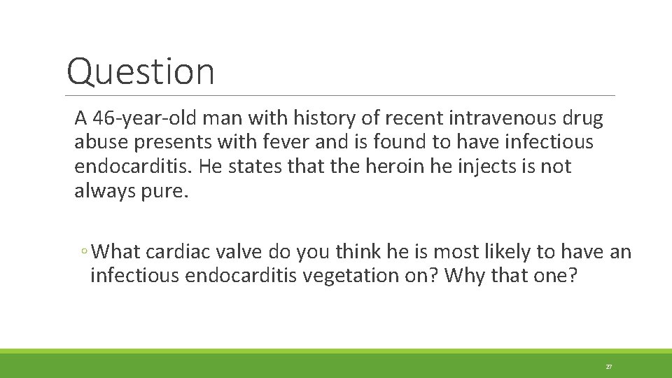 Question A 46 -year-old man with history of recent intravenous drug abuse presents with Question A 46 -year-old man with history of recent intravenous drug abuse presents with
