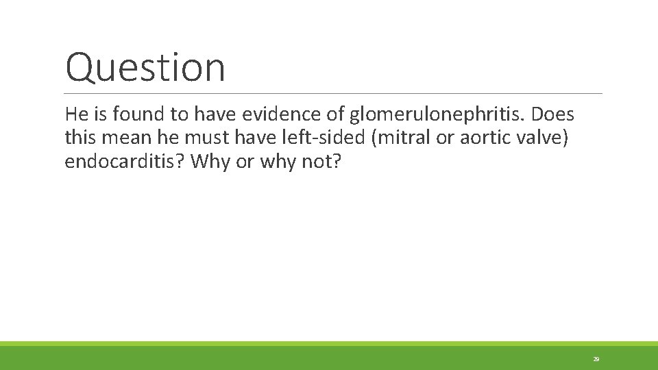 Question He is found to have evidence of glomerulonephritis. Does this mean he must Question He is found to have evidence of glomerulonephritis. Does this mean he must