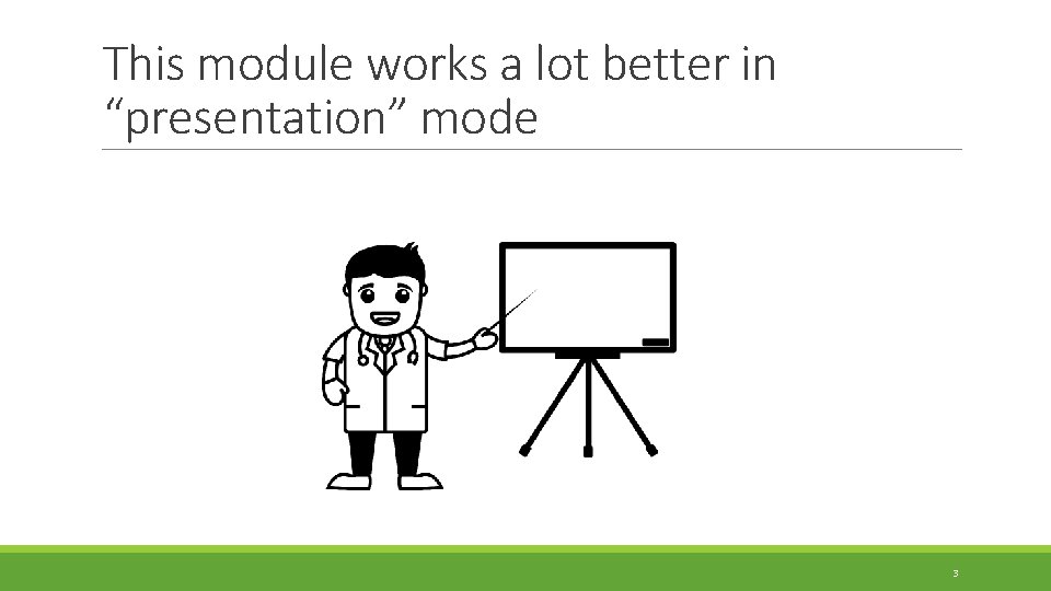 This module works a lot better in “presentation” mode 3 This module works a lot better in “presentation” mode 3