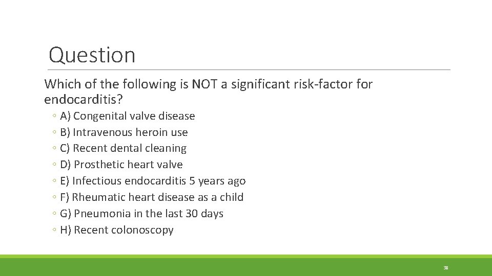 Question Which of the following is NOT a significant risk-factor for endocarditis? ◦ A) Question Which of the following is NOT a significant risk-factor for endocarditis? ◦ A)