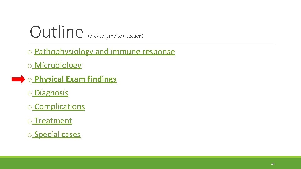 Outline (click to jump to a section) o Pathophysiology and immune response o Microbiology Outline (click to jump to a section) o Pathophysiology and immune response o Microbiology