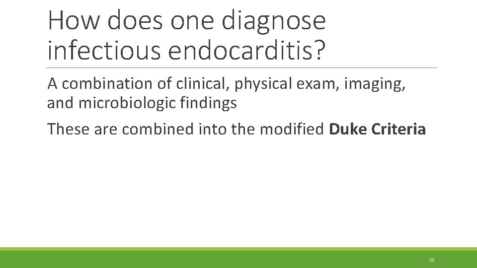 How does one diagnose infectious endocarditis? A combination of clinical, physical exam, imaging, and How does one diagnose infectious endocarditis? A combination of clinical, physical exam, imaging, and