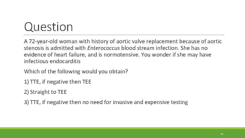 Question A 72 -year-old woman with history of aortic valve replacement because of aortic Question A 72 -year-old woman with history of aortic valve replacement because of aortic