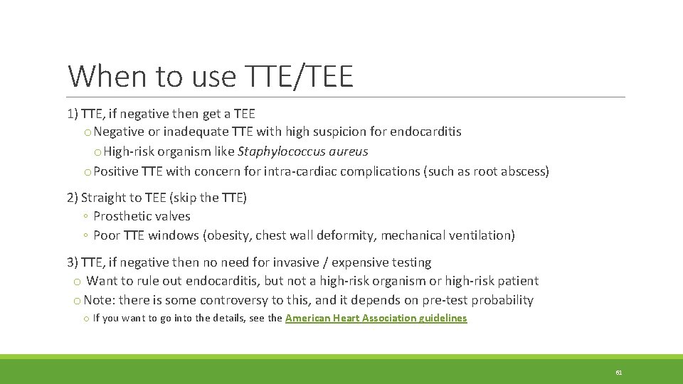 When to use TTE/TEE 1) TTE, if negative then get a TEE o Negative When to use TTE/TEE 1) TTE, if negative then get a TEE o Negative