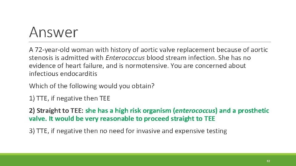 Answer A 72 -year-old woman with history of aortic valve replacement because of aortic Answer A 72 -year-old woman with history of aortic valve replacement because of aortic