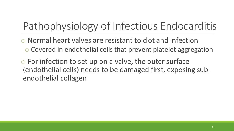 Pathophysiology of Infectious Endocarditis o Normal heart valves are resistant to clot and infection Pathophysiology of Infectious Endocarditis o Normal heart valves are resistant to clot and infection