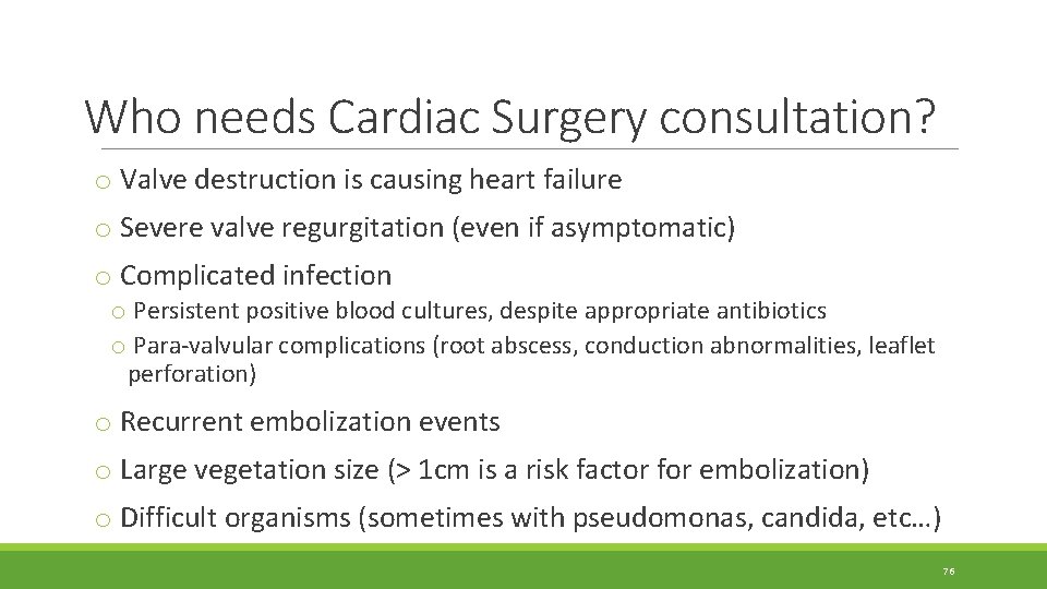 Who needs Cardiac Surgery consultation? o Valve destruction is causing heart failure o Severe Who needs Cardiac Surgery consultation? o Valve destruction is causing heart failure o Severe