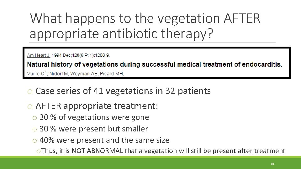 What happens to the vegetation AFTER appropriate antibiotic therapy? o Case series of 41 What happens to the vegetation AFTER appropriate antibiotic therapy? o Case series of 41