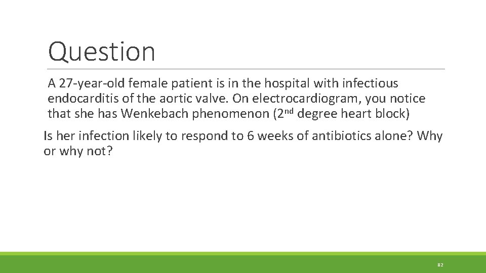Question A 27 -year-old female patient is in the hospital with infectious endocarditis of Question A 27 -year-old female patient is in the hospital with infectious endocarditis of
