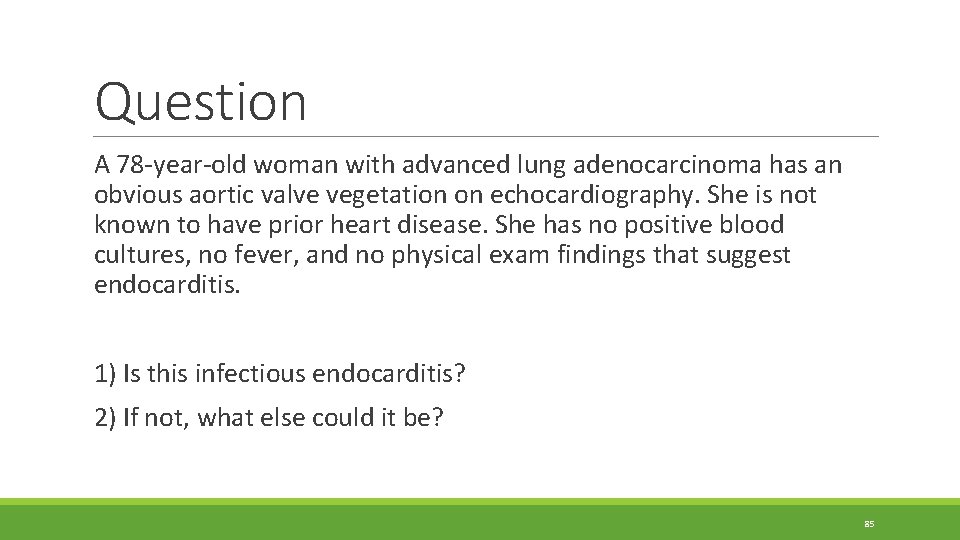 Question A 78 -year-old woman with advanced lung adenocarcinoma has an obvious aortic valve Question A 78 -year-old woman with advanced lung adenocarcinoma has an obvious aortic valve