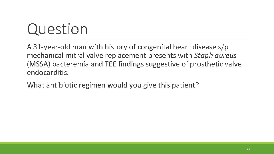 Question A 31 -year-old man with history of congenital heart disease s/p mechanical mitral Question A 31 -year-old man with history of congenital heart disease s/p mechanical mitral