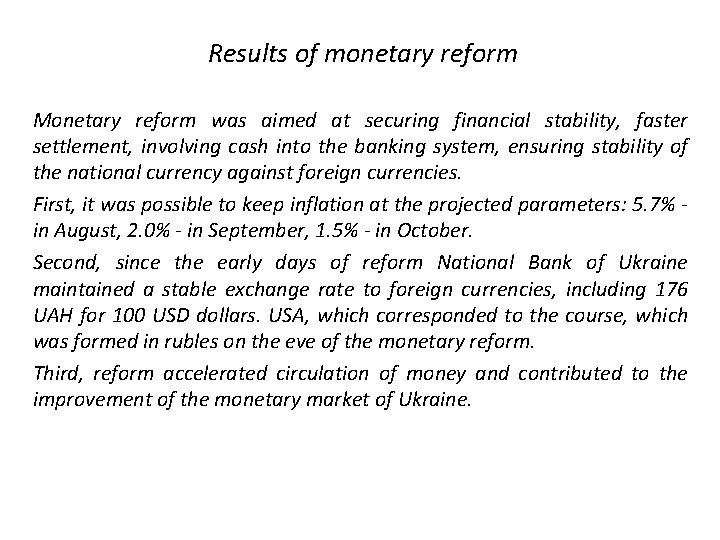 Results of monetary reform Monetary reform was aimed at securing financial stability, faster settlement,