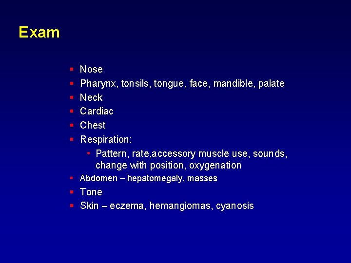 Exam § § § Nose Pharynx, tonsils, tongue, face, mandible, palate Neck Cardiac Chest Exam § § § Nose Pharynx, tonsils, tongue, face, mandible, palate Neck Cardiac Chest