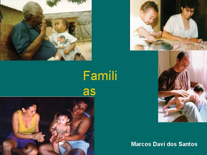 Famíli as Marcos Davi dos Santos 