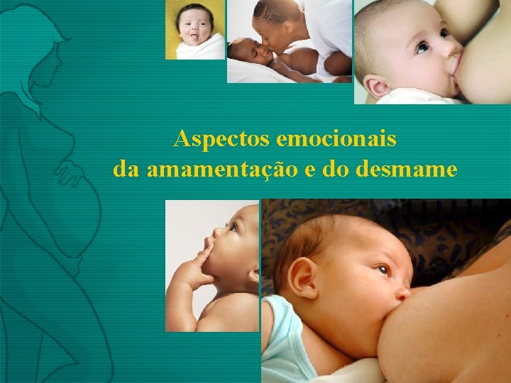 Aspectos emocionais da amamentação e do desmame 