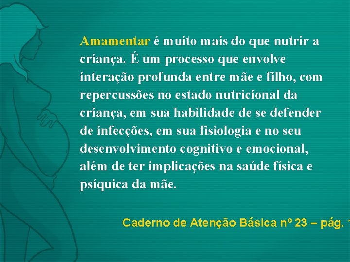 Amamentar é muito mais do que nutrir a criança. É um processo que envolve