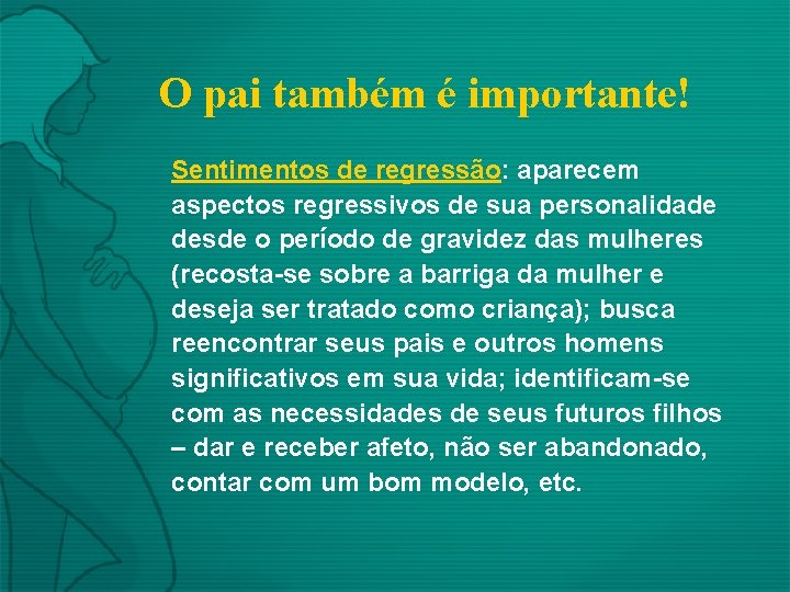 O pai também é importante! Sentimentos de regressão: aparecem aspectos regressivos de sua personalidade