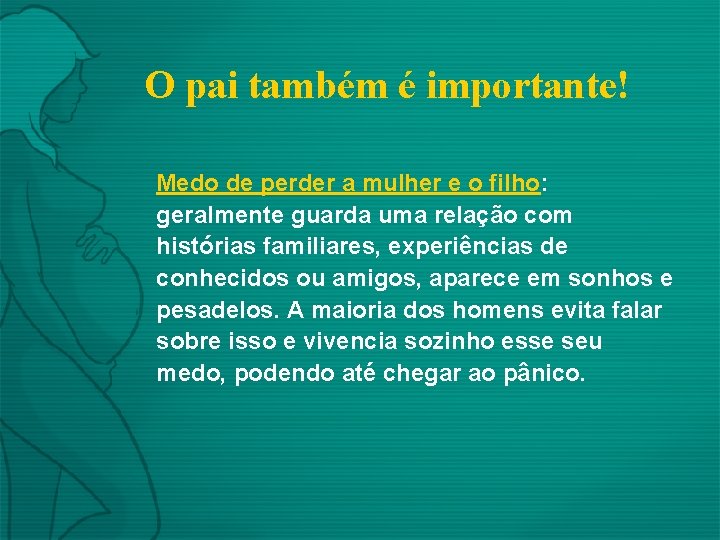 O pai também é importante! Medo de perder a mulher e o filho: geralmente