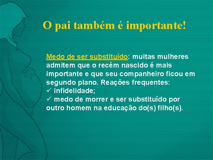 O pai também é importante! Medo de ser substituído: muitas mulheres admitem que o