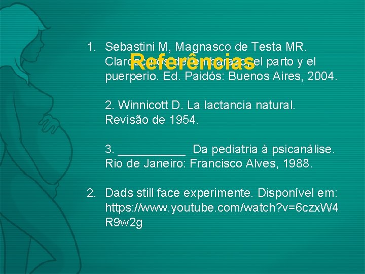 1. Sebastini M, Magnasco de Testa MR. Claroscuros del embarazo, el parto y el