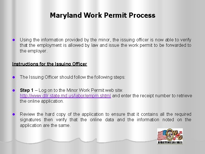 Maryland Work Permit Process l Using the information provided by the minor, the issuing