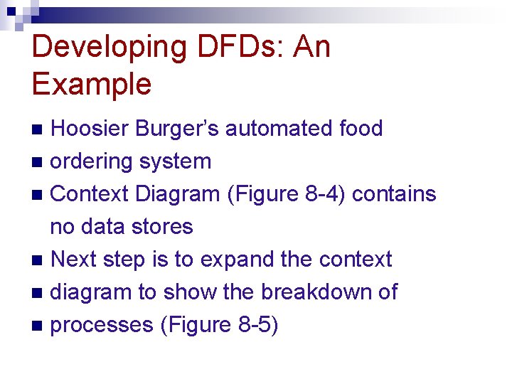 Developing DFDs: An Example Hoosier Burger’s automated food n ordering system n Context Diagram