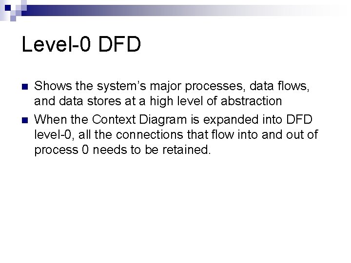 Level-0 DFD n n Shows the system’s major processes, data flows, and data stores