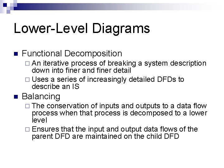 Lower-Level Diagrams n Functional Decomposition ¨ An iterative process of breaking a system description