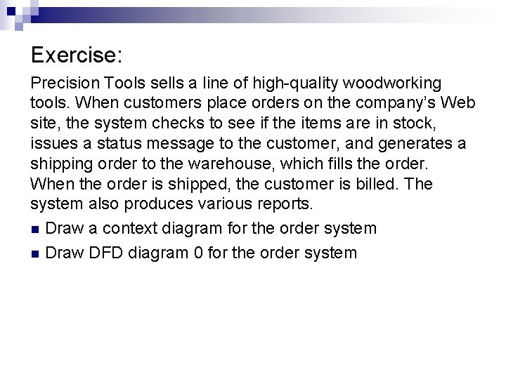 Exercise: Precision Tools sells a line of high-quality woodworking tools. When customers place orders