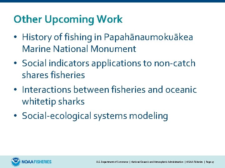 Other Upcoming Work • History of fishing in Papahānaumokuākea Marine National Monument • Social