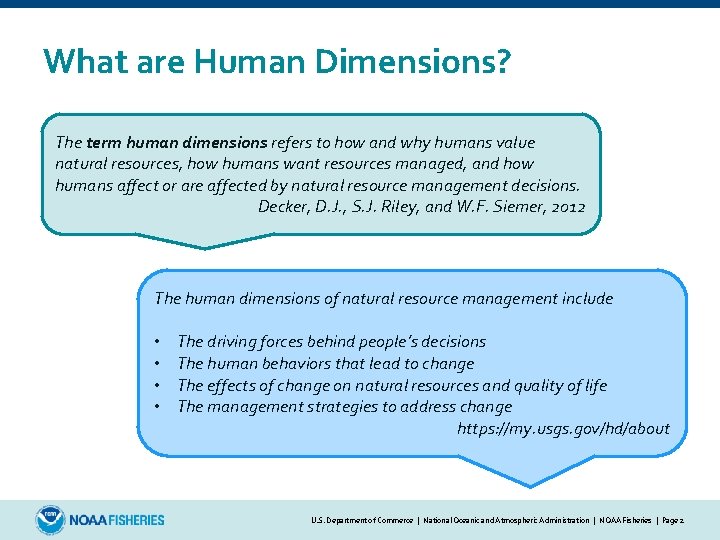 What are Human Dimensions? The term human dimensions refers to how and why humans