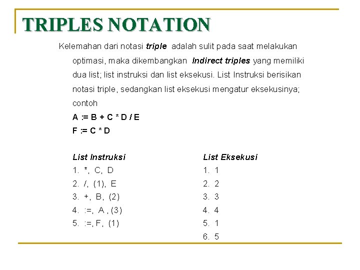 TRIPLES NOTATION Kelemahan dari notasi triple adalah sulit pada saat melakukan optimasi, maka dikembangkan