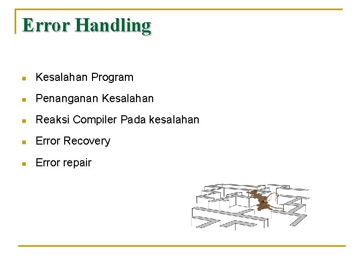 Error Handling n Kesalahan Program n Penanganan Kesalahan n Reaksi Compiler Pada kesalahan n