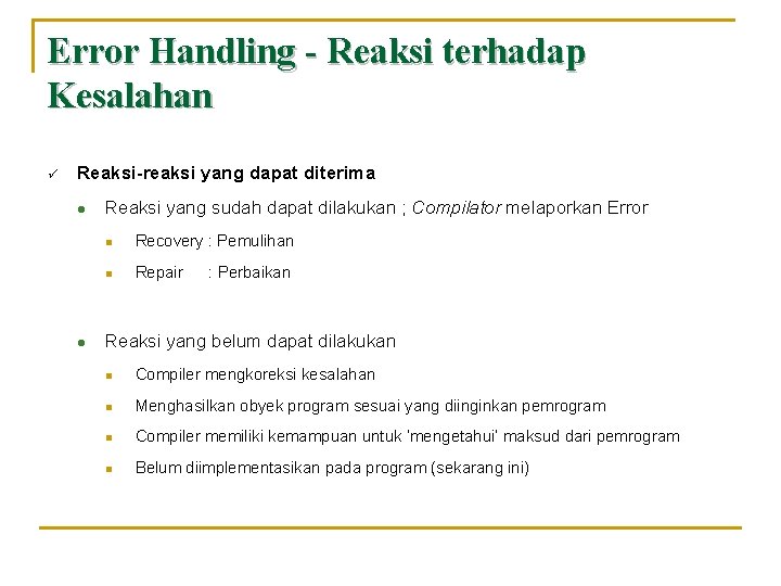 Error Handling - Reaksi terhadap Kesalahan ü Reaksi-reaksi yang dapat diterima l l Reaksi