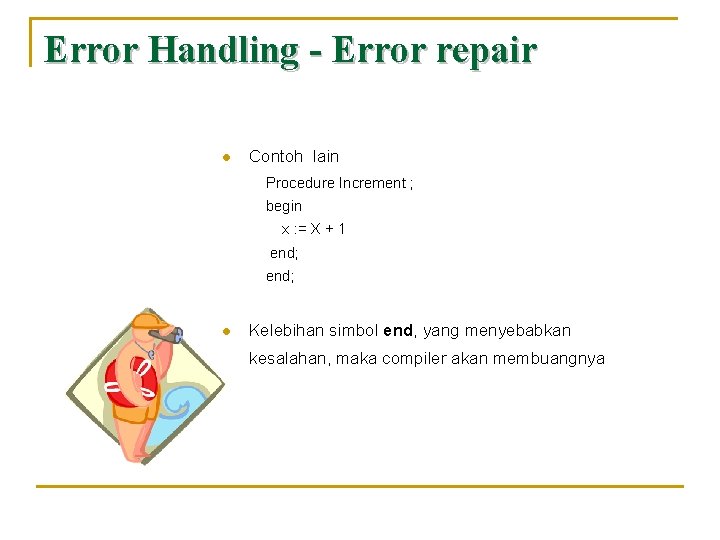 Error Handling - Error repair l Contoh lain Procedure Increment ; begin x :