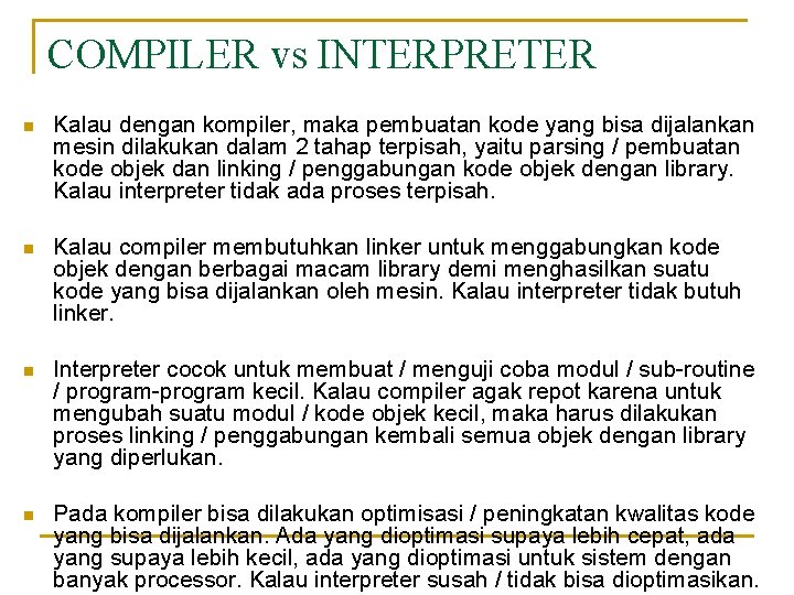 COMPILER vs INTERPRETER n Kalau dengan kompiler, maka pembuatan kode yang bisa dijalankan mesin