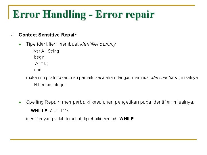 Error Handling - Error repair ü Context Sensitive Repair l Tipe identifier: membuat identifier