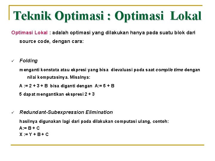 Teknik Optimasi : Optimasi Lokal : adalah optimasi yang dilakukan hanya pada suatu blok