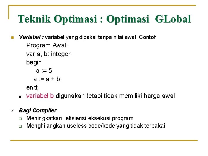 Teknik Optimasi : Optimasi GLobal n Variabel : variabel yang dipakai tanpa nilai awal.