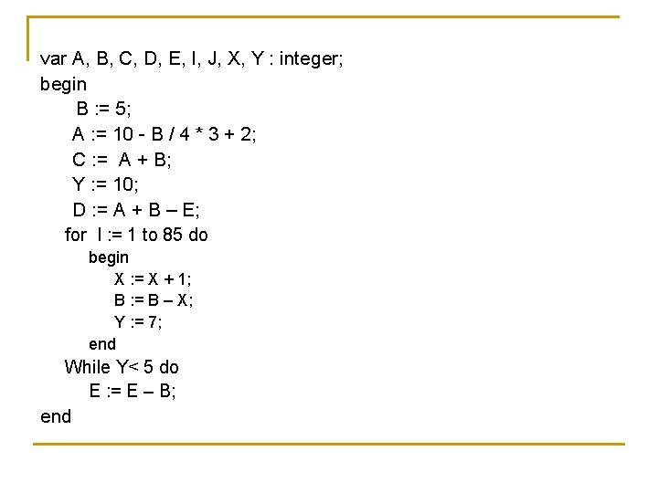 var A, B, C, D, E, I, J, X, Y : integer; begin B