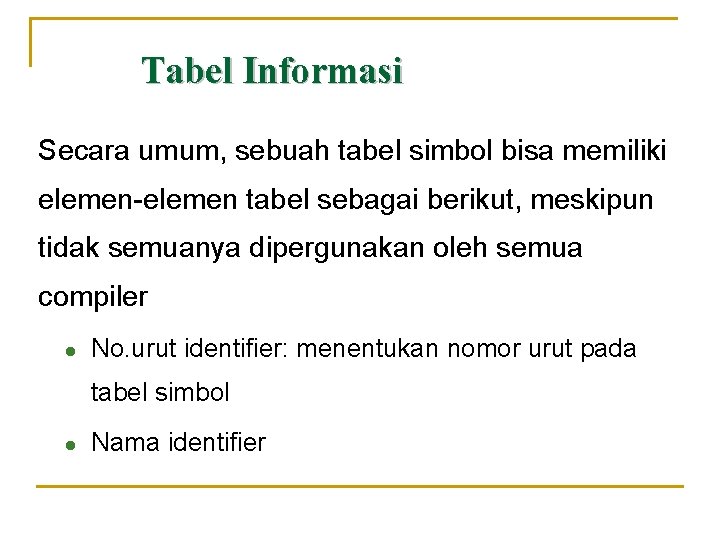 Tabel Informasi Secara umum, sebuah tabel simbol bisa memiliki elemen-elemen tabel sebagai berikut, meskipun