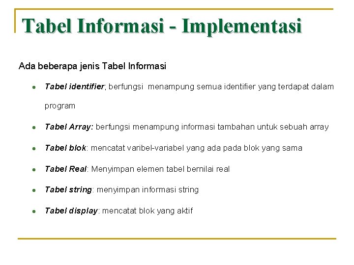 Tabel Informasi - Implementasi Ada beberapa jenis Tabel Informasi l Tabel identifier; berfungsi menampung