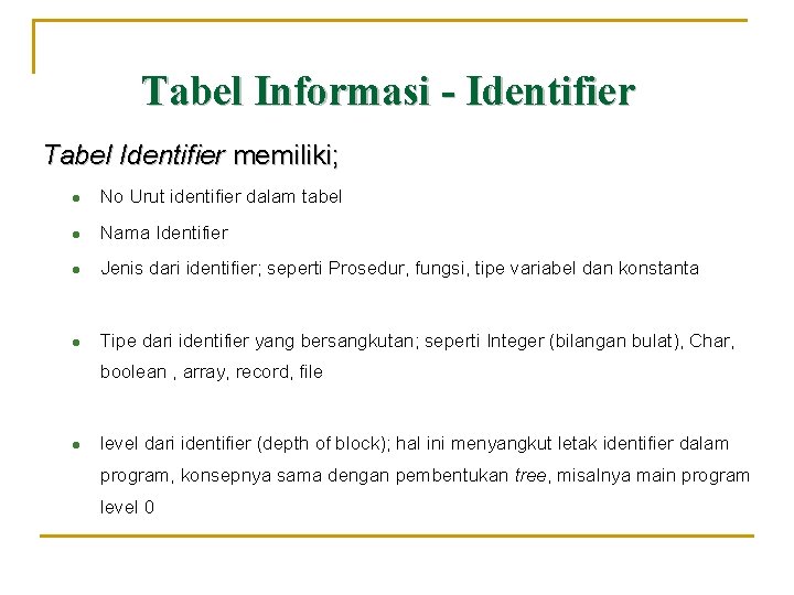 Tabel Informasi - Identifier Tabel Identifier memiliki; l No Urut identifier dalam tabel l